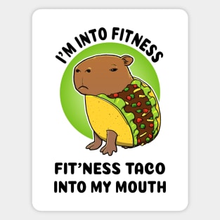 I'm into fitness Fit'ness taco into my mouth Capybara Taco Magnet